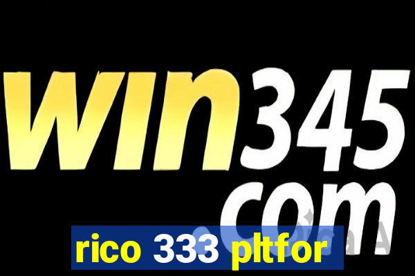 rico 333 pltfor
